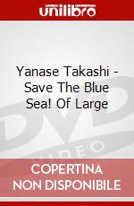 Yanase Takashi - Save The Blue Sea! Of Large dvd
