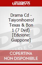 Drama Cd - Taiyonihoero! Texas & Bon 1 (7 Dvd) [Edizione: Giappone] dvd