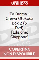 Tv Drama - Orewa Otokoda Box 2 (5 Dvd) [Edizione: Giappone] dvd