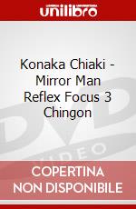 Konaka Chiaki - Mirror Man Reflex Focus 3 Chingon dvd