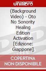 (Background Video) - Oto No Sonority Healing Edition Activation [Edizione: Giappone] dvd