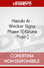Hazuki Ai - Wecker Signa Phase.5[Kizuna -Yujo-] dvd