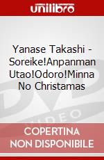 Yanase Takashi - Soreike!Anpanman Utao!Odoro!Minna No Christamas dvd
