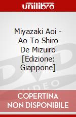 Miyazaki Aoi - Ao To Shiro De Mizuiro [Edizione: Giappone] dvd