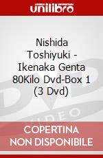 Nishida Toshiyuki - Ikenaka Genta 80Kilo Dvd-Box 1 (3 Dvd) dvd