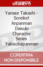 Yanase Takashi - Soreike! Anpanman Daisuki Character Series Yakisobapanman dvd