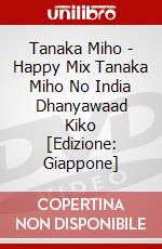 Tanaka Miho - Happy Mix Tanaka Miho No India Dhanyawaad Kiko [Edizione: Giappone] dvd