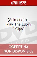 (Animation) - Play The Lupin ' Clips' dvd