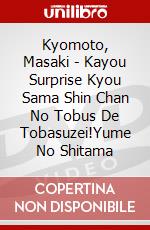 Kyomoto, Masaki - Kayou Surprise Kyou Sama Shin Chan No Tobus De Tobasuzei!Yume No Shitama dvd