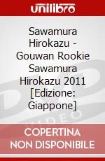 Sawamura Hirokazu - Gouwan Rookie Sawamura Hirokazu 2011 [Edizione: Giappone] dvd