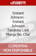 Instant Johnson - Instant Johnson Tandoku Live 'Monju No Chie' dvd