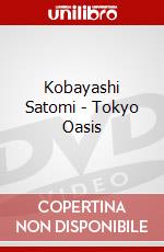 Kobayashi Satomi - Tokyo Oasis dvd