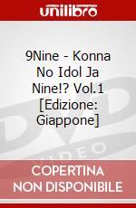 9Nine - Konna No Idol Ja Nine!? Vol.1 [Edizione: Giappone] dvd