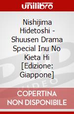 Nishijima Hidetoshi - Shuusen Drama Special Inu No Kieta Hi [Edizione: Giappone] dvd