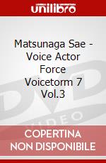 Matsunaga Sae - Voice Actor Force Voicetorm 7 Vol.3 dvd