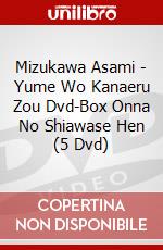 Mizukawa Asami - Yume Wo Kanaeru Zou Dvd-Box Onna No Shiawase Hen (5 Dvd) dvd