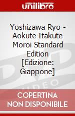 Yoshizawa Ryo - Aokute Itakute Moroi Standard Edition [Edizione: Giappone] dvd