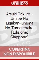 Atsuki Takuro - Umibe No Eigakan-Kinema No Tamatebako [Edizione: Giappone] dvd