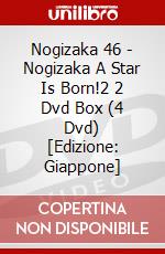 Nogizaka 46 - Nogizaka A Star Is Born!2 2 Dvd Box (4 Dvd) [Edizione: Giappone] dvd