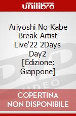 Ariyoshi No Kabe Break Artist Live'22 2Days Day2 [Edizione: Giappone] dvd