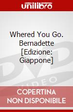 Whered You Go. Bernadette [Edizione: Giappone] dvd