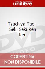 Tsuchiya Tao - Seki Seki Ren Ren dvd
