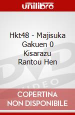 Hkt48 - Majisuka Gakuen 0 Kisarazu Rantou Hen dvd