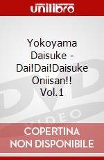 Yokoyama Daisuke - Dai!Dai!Daisuke Oniisan!! Vol.1 dvd