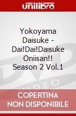 Yokoyama Daisuke - Dai!Dai!Daisuke Oniisan!! Season 2 Vol.1 dvd