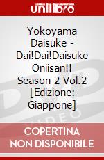 Yokoyama Daisuke - Dai!Dai!Daisuke Oniisan!! Season 2 Vol.2 [Edizione: Giappone] dvd