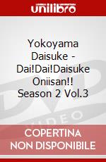 Yokoyama Daisuke - Dai!Dai!Daisuke Oniisan!! Season 2 Vol.3 dvd