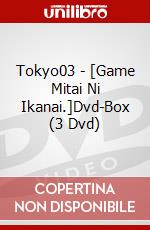 Tokyo03 - [Game Mitai Ni Ikanai.]Dvd-Box (3 Dvd) dvd