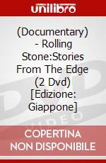 (Documentary) - Rolling Stone:Stories From The Edge (2 Dvd) [Edizione: Giappone] dvd