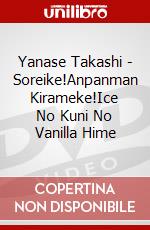 Yanase Takashi - Soreike!Anpanman Kirameke!Ice No Kuni No Vanilla Hime dvd