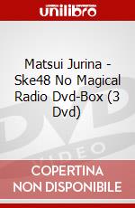 Matsui Jurina - Ske48 No Magical Radio Dvd-Box (3 Dvd) dvd