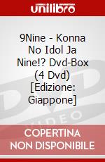 9Nine - Konna No Idol Ja Nine!? Dvd-Box (4 Dvd) [Edizione: Giappone] dvd