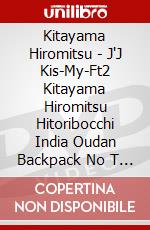 Kitayama Hiromitsu - J'J Kis-My-Ft2 Kitayama Hiromitsu Hitoribocchi India Oudan Backpack No T (5 Dvd) [Edizione: Giappone] dvd