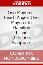 Ono Mayumi - Beach Angels Ono Mayumi In Hamilton Island [Edizione: Giappone] dvd
