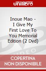 Inoue Mao - I Give My First Love To You Memorial Edition (2 Dvd) dvd