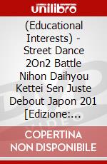 (Educational Interests) - Street Dance 2On2 Battle Nihon Daihyou Kettei Sen Juste Debout Japon 201 [Edizione: Giappone] dvd