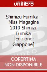Shimizu Fumika - Miss Magagine 2010 Shimizu Fumika [Edizione: Giappone] dvd