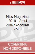 Miss Magazine 2010 - Atsui Zo!Nekogaya!! Vol.3 dvd