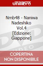 Nmb48 - Naniwa Nadeshiko Vol.4 [Edizione: Giappone] dvd