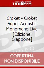 Croket - Croket Super Acoustic Monomane Live [Edizione: Giappone] dvd