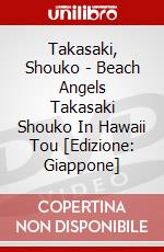 Takasaki, Shouko - Beach Angels Takasaki Shouko In Hawaii Tou [Edizione: Giappone] dvd