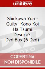 Shinkawa Yua - Guilty -Kono Koi Ha Tsumi Desuka?- Dvd-Box (6 Dvd) dvd