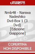 Nmb48 - Naniwa Nadeshiko Dvd-Box 1 (3 Dvd) [Edizione: Giappone] dvd