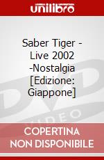 Saber Tiger - Live 2002 -Nostalgia [Edizione: Giappone] dvd