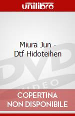 Miura Jun - Dtf Hidoteihen dvd