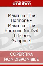 Maximum The Hormone - Maximum The Hormone No Dvd [Edizione: Giappone] dvd